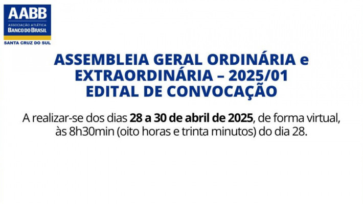 ASSEMBLEIA GERAL ORDINÁRIA e EXTRAORDINÁRIA – 2025/01