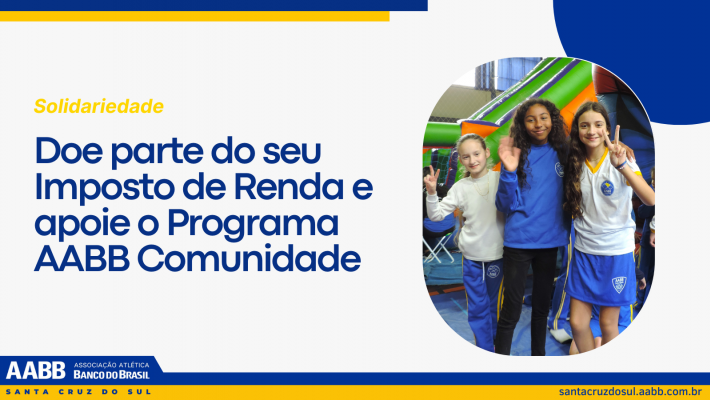 Doe parte do seu Imposto de Renda e apoie o Programa AABB Comunidade