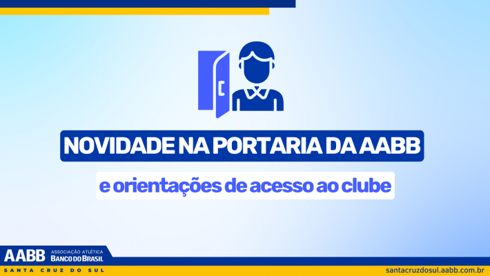 Novidade na portaria da AABB e orientações sobre regras de acesso ao clube
