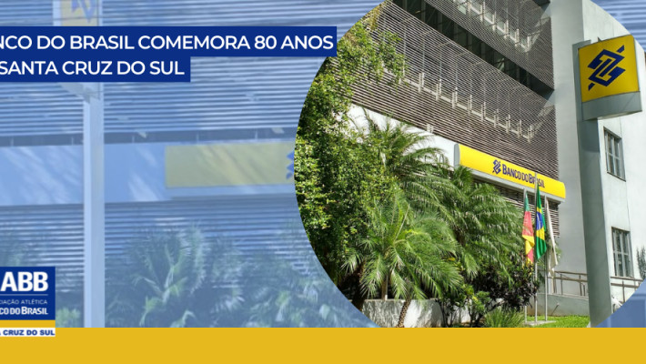 Banco do Brasil comemora 80 anos em Santa Cruz do Sul