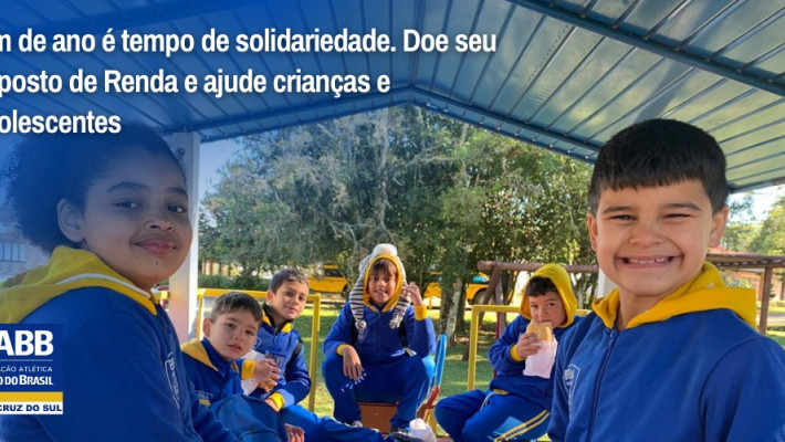 Fim de ano é tempo de solidariedade. Doe parte do seu Imposto de Renda e ajude crianças e adolescent