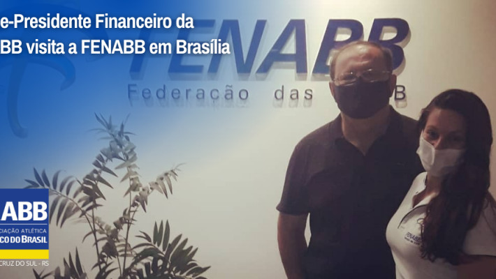 Vice-Presidente Financeiro da AABB visita a FENABB em Brasília