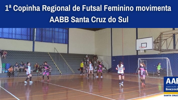 1ª Copinha Regional de Futsal Feminino movimenta AABB Santa Cruz do Sul
