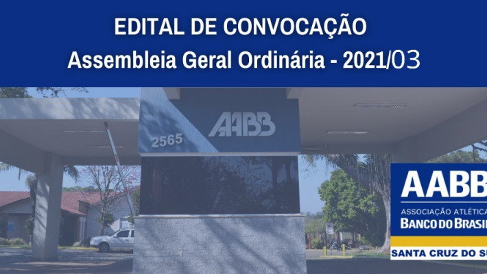 EDITAL DE CONVOCAÇÃO – Assembleia Geral Ordinária – 2021/03