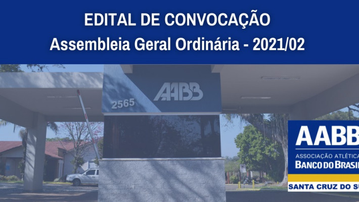 EDITAL DE CONVOCAÇÃO – Assembleia Geral Ordinária – 2021/02