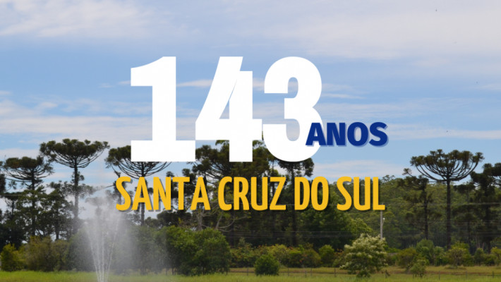 Hoje é dia de festa! 143 anos de Santa Cruz do Sul