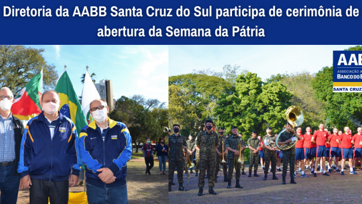 Diretoria da AABB Santa Cruz do Sul participa de cerimônia de abertura da Semana da Pátria