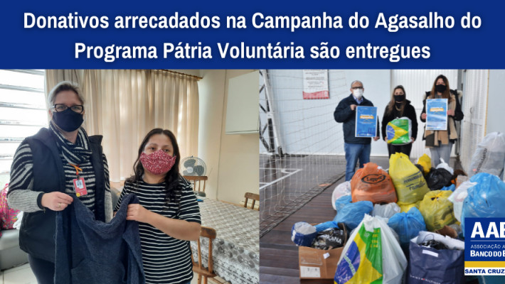 Donativos arrecadados na Campanha do Agasalho do Programa Pátria Voluntária são entregues