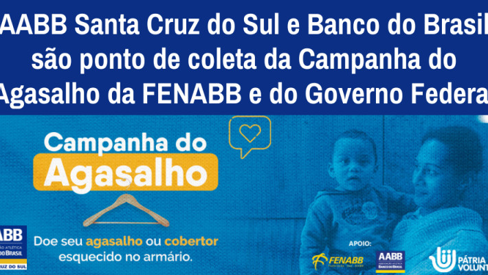 AABB Santa Cruz do Sul e Banco do Brasil são ponto de coleta da Campanha do Agasalho da FENABB e do