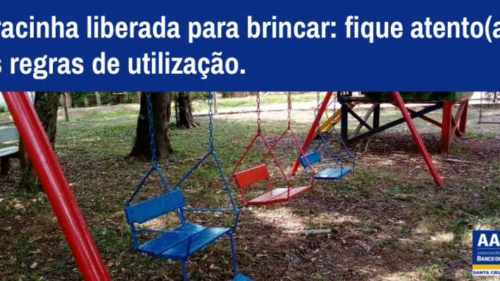 Pracinha liberada para brincar! Fique atento(a) às regras de utilização