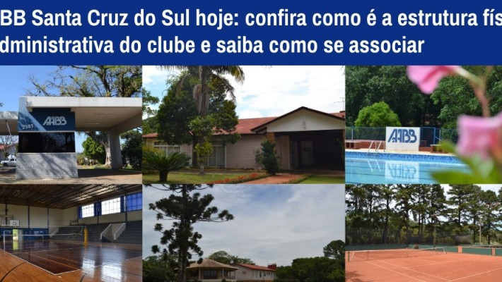 AABB Santa Cruz do Sul hoje: confira como é a estrutura física e administrativa do clube e saiba com