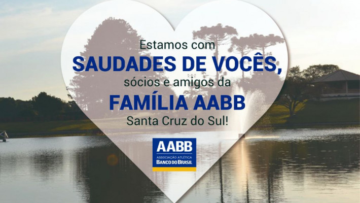 Estamos com saudades de vocês, sócios e amigos da Família AABB Santa Cruz do Sul!