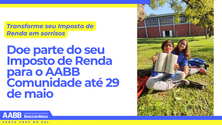 Você tem até 29 de maio para doar parte do seu Imposto de Renda para o Programa AABB Comunidade